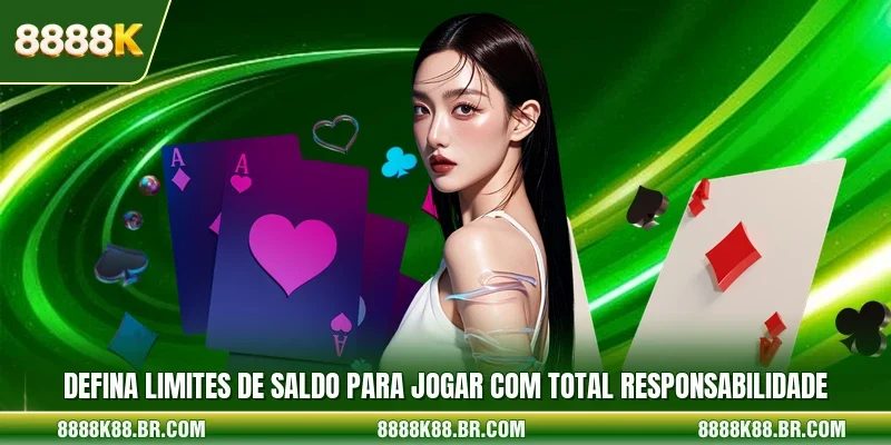 Defina limites de saldo para jogar com total responsabilidade 