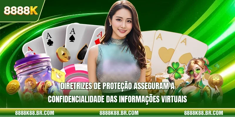 Diretrizes de proteção asseguram a confidencialidade das informações virtuais