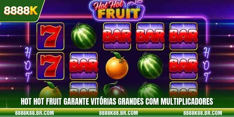 Hot Hot Fruit Garante Vitórias Grandes Com Multiplicadores