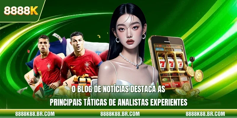 O blog de notícias destaca as principais táticas de analistas experientes.