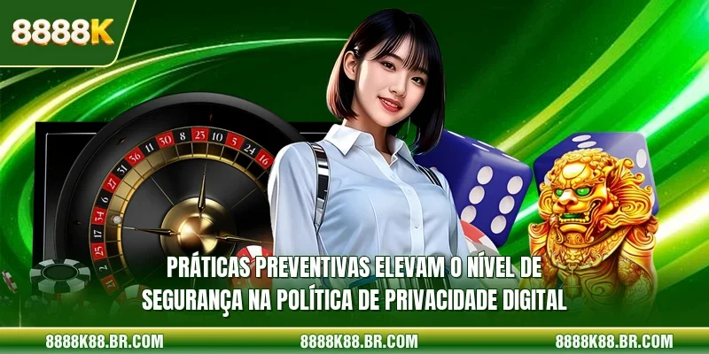 Práticas preventivas elevam o nível de segurança na política de privacidade digital