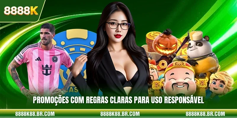 Promoções com regras claras para uso responsável 