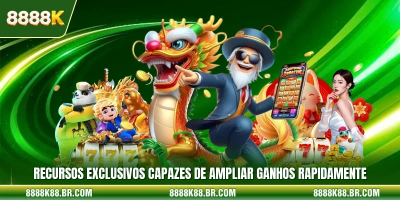 Recursos exclusivos capazes de ampliar ganhos rapidamente