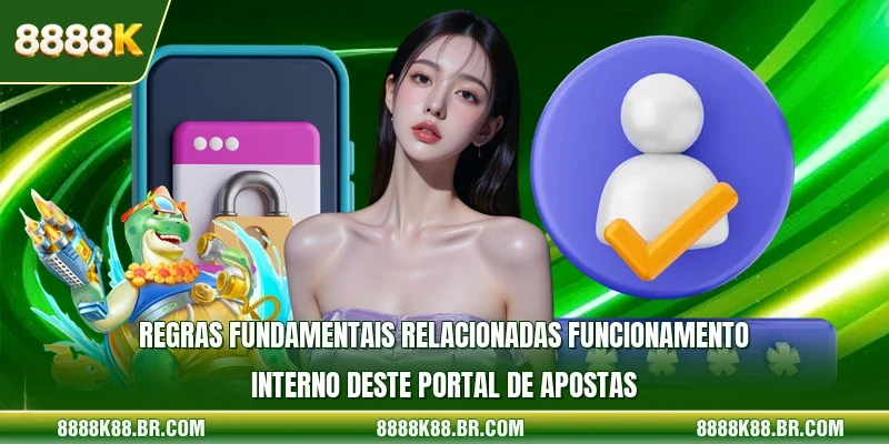 Regras fundamentais relacionadas funcionamento interno deste portal de apostas