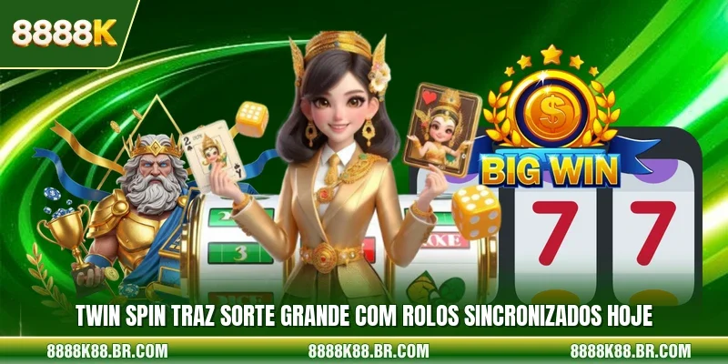 Twin Spin Traz Sorte Grande Com Rolos Sincronizados Hoje